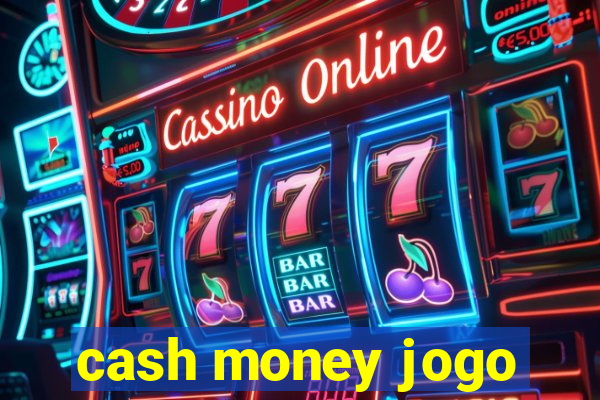 cash money jogo